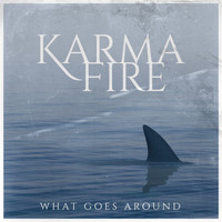 Karma Fire - What Goes Around