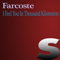Farcoste - I Feel You In Thousand Kilometres