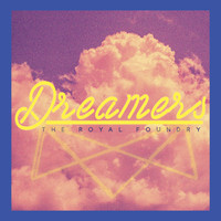 The Royal Foundry - Dreamers