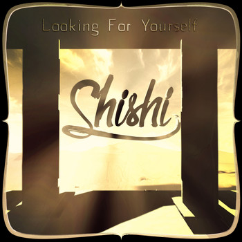 Shishi - Looking For Yourself