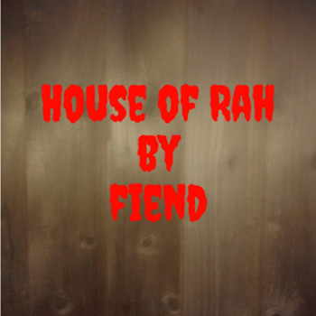 Fiend - House of Rah (Explicit)