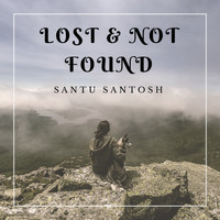 Santu Santosh - Lost &amp; Not Found