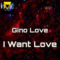 Gino Love - I Want Love