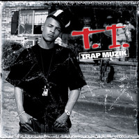 T.I. - Trap Muzik (Deluxe Version)