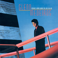 Glenn Medeiros - Nothing's Gonna Change My Love for You (Deluxe Edition)