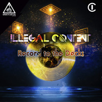 ilLegal Content - Record To The Decks