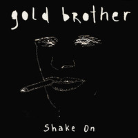 Gold Brother - Shake On