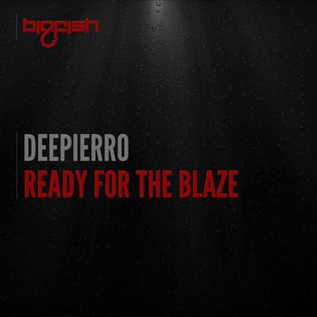 Deepierro - Ready For The Blaze