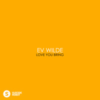 Ev Wilde - Love You Bring
