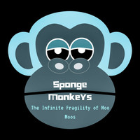 Sponge Monkeys - The Infinite Fragility of Moo Moos