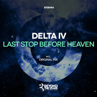 Delta IV - Last Stop Before Heaven