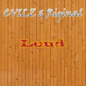 CVILZ & Riginal - Loud