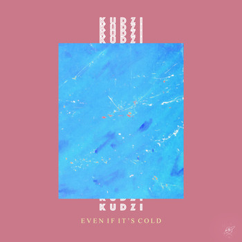 Kudzi - Even If It's Cold