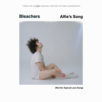 Bleachers - Alfie's Song (Not So Typical Love Song)