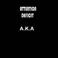 Aka - Attention Deficit