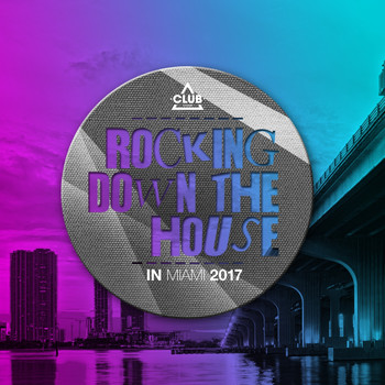 Various Artists - Rocking Down The House in Miami 2017