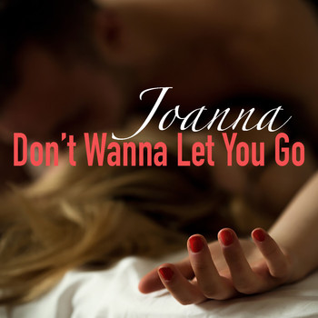 Joanna - Don't Wanna Let You Go