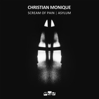 Christian Monique - Scream of Pain | Asylum