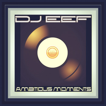 DJ EEF - Ambitious Moments