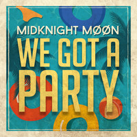 MidKnighT MøøN - We Got a Party
