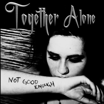 Together Alone - Not Good Enough