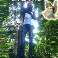 M.O.G - My God Is Good - Single