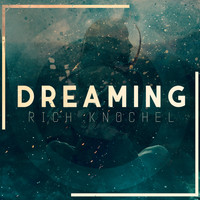 Rich Knochel - Dreaming