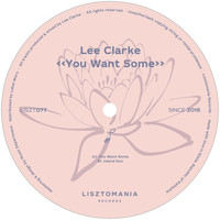 Lee Clarke - You Want Some