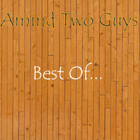 Amind Two Guys - Best Of...