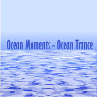 Ocean Moments - Ocean Trance