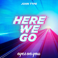 John Type - Here We Go
