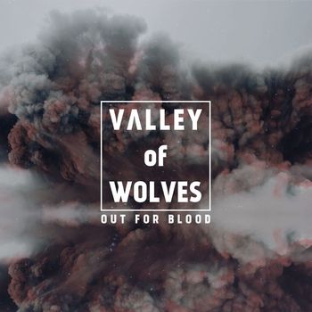 Valley Of Wolves - Out For Blood