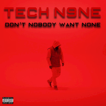 Tech N9ne - Don't Nobody Want None (Explicit)