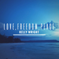 Kelly Wright - Love, Freedom, Peace