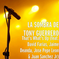 David Farias - That's What's Up (feat. David Farias, Jaime Deanda, Jose Leon & Juan Sanchez Jr)