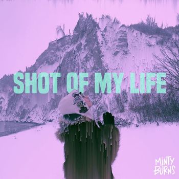 Minty Burns - Shot of My Life