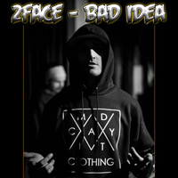 2face - Bad Idea