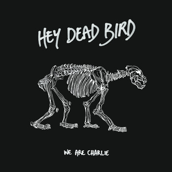 We Are Charlie - Hey Dead Bird