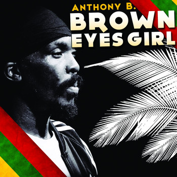 Anthony B - Brown Eyes Girl