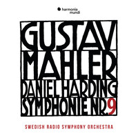 Swedish Radio Symphony Orchestra and Daniel Harding - Mahler: Symphony No. 9