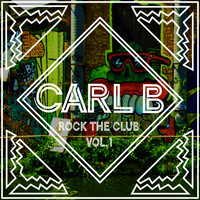 Carl B - Rock The Club Vol. 1