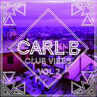 Carl B - Club Vibes Vol. 2