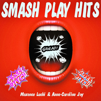 Maxence Luchi & Anne-Caroline Joy - Smash Play Hits (Explicit)