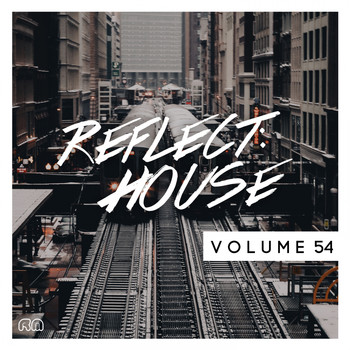Various Artists - Reflect:House, Vol. 54