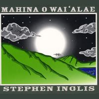 Stephen Inglis - Mahina O Wai'alae