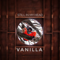 Vanilla - Still in My head