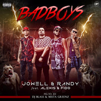 Jowell & Randy - Bad Boys (feat. Alexis & Fido)