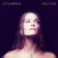 Little Warrior - Sync to Me