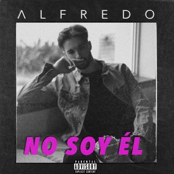 Alfredo - No Soy Él (Explicit)