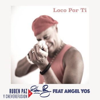 Ruben Paz - Loco por Ti (feat. Angel Yos)